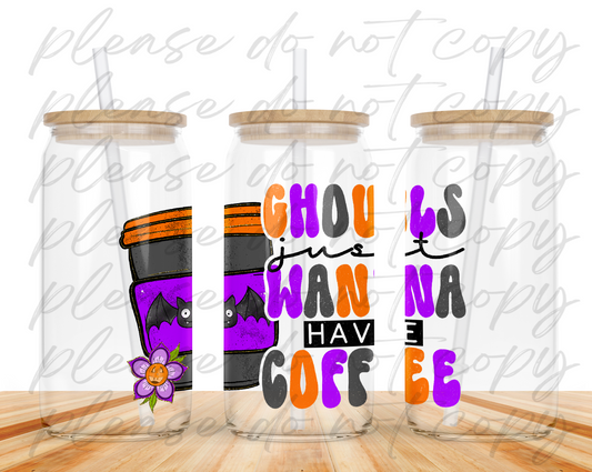 Ghouls Just Wanna Have Coffee Glass Can