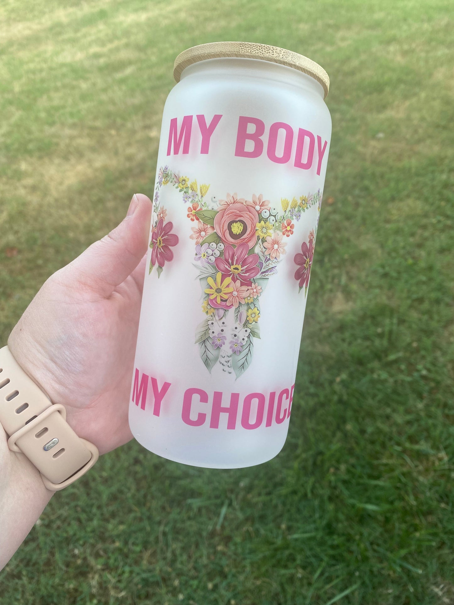 My Body My Choice Glass Can